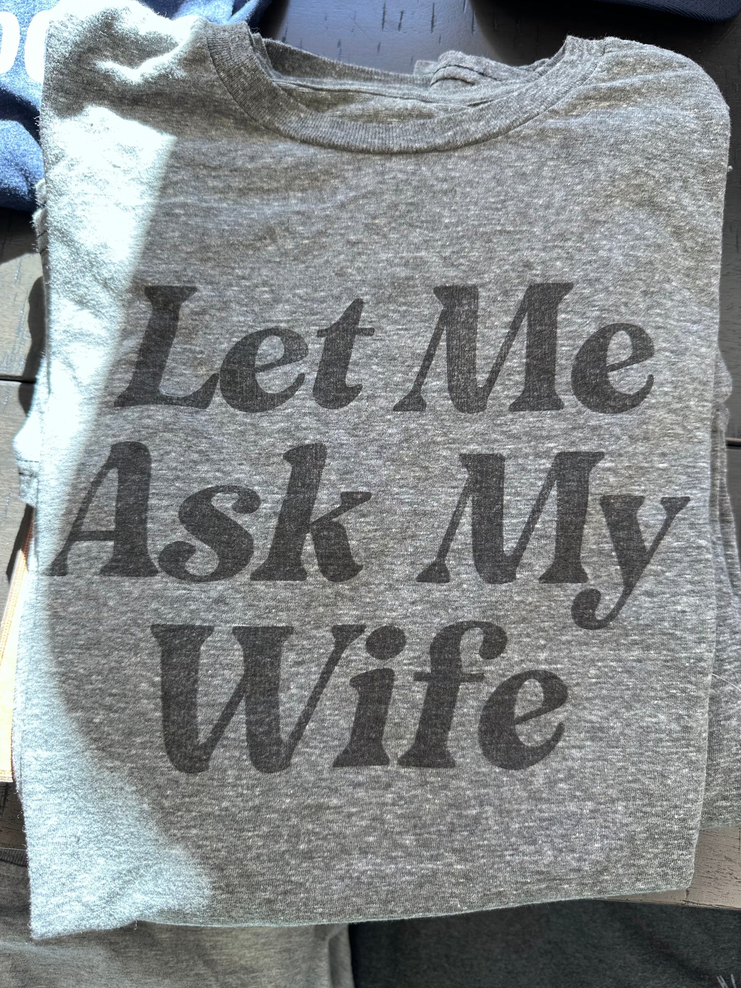 Let me Ask My Wife Retro Brand Tee